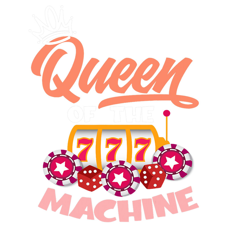Queen Of The Machine Funny Slot Player Women Gift.png