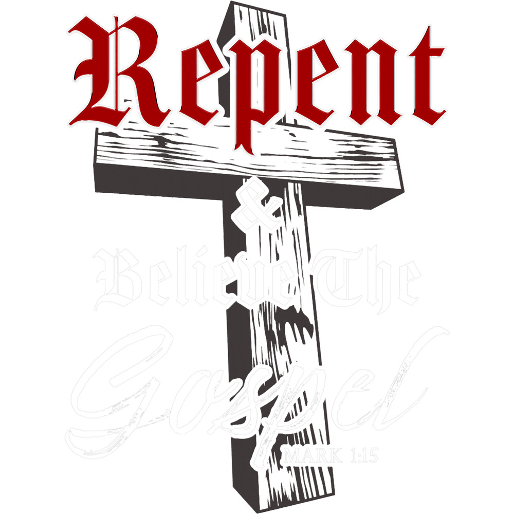 Repent 2Believe the Gospel Christian Faith Jesus Quote.png