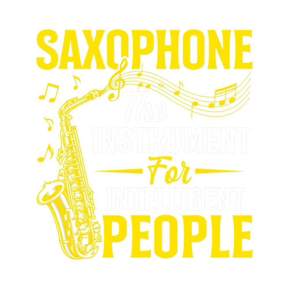 Saxophone Lover The Instrument For Intelligent People Saxophonist 33.png