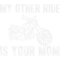 Motocross Biker Mens My Other Ride is Your Mom Funny Motorcycle Gift.png