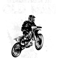 Motocross Biker Never Underestimate An Old Man With A Dirt Bike Funny Biker