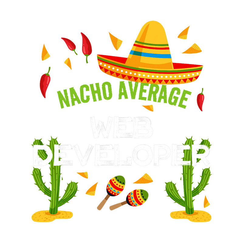 Nacho Average Web Developer Cinco De Mayo.png