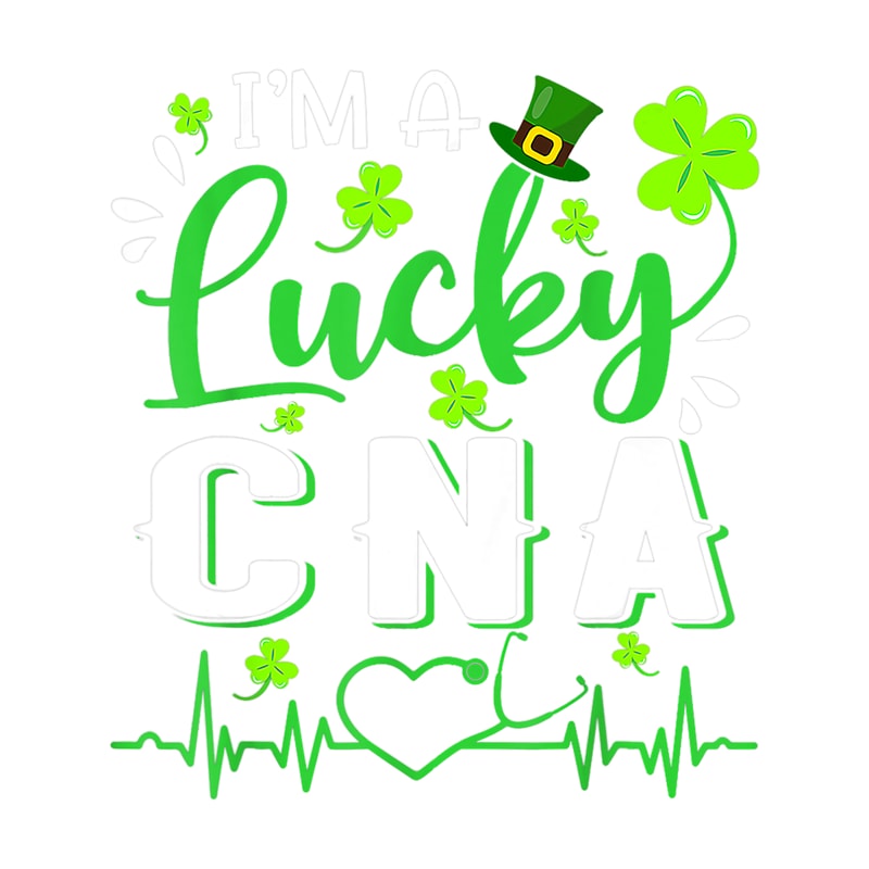 Nursing Im A Lucky CNA Nurse Shamrock Top Hat St Patricks Day.png