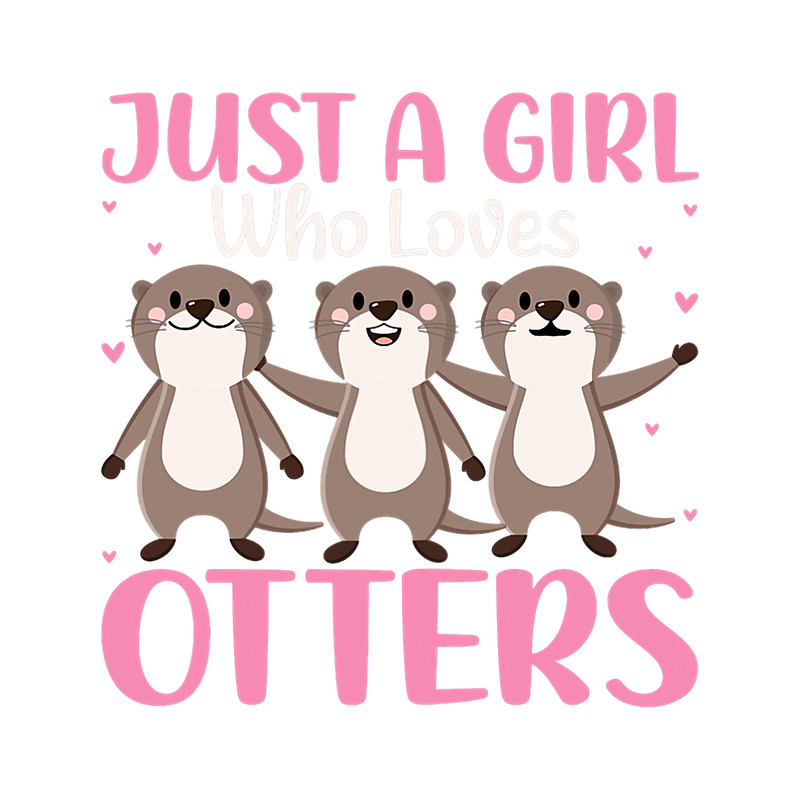 Otters Just a Girl Who Loves Otters Funny Otter Lover Girls Quotes.png