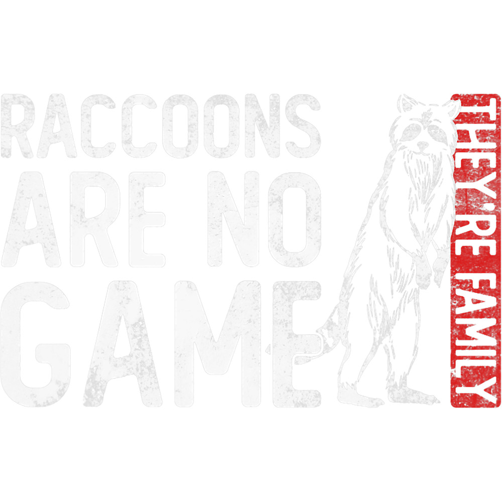 Raccoons Raccoons Are No Game Theyre Family Raccoon Animal Rights.png