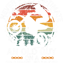 Motocross Biker Mens Never Underestimate an Old Guy on a Dirt Bike