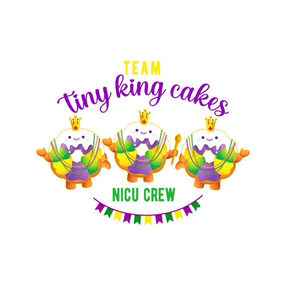 Nursing Team Tiny King Cakes Funny NICU Nurse Crew Mardi Gras.png