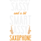 Saxophone Lover Classy Sassy And A Bit Smart Assy Saxophone Queen.png