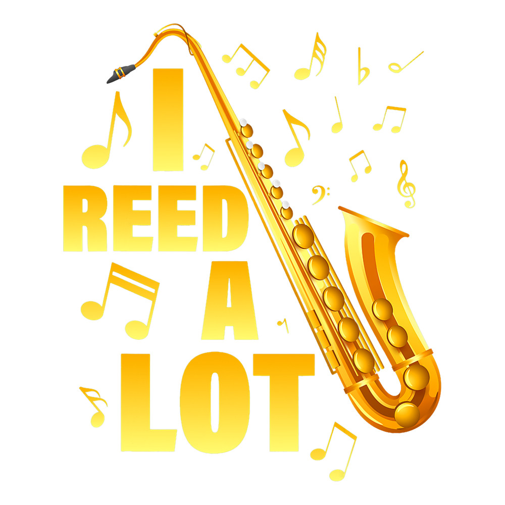 Saxophone Lover I Reed A Lot Saxophone Player Marching Band Saxophonist.png