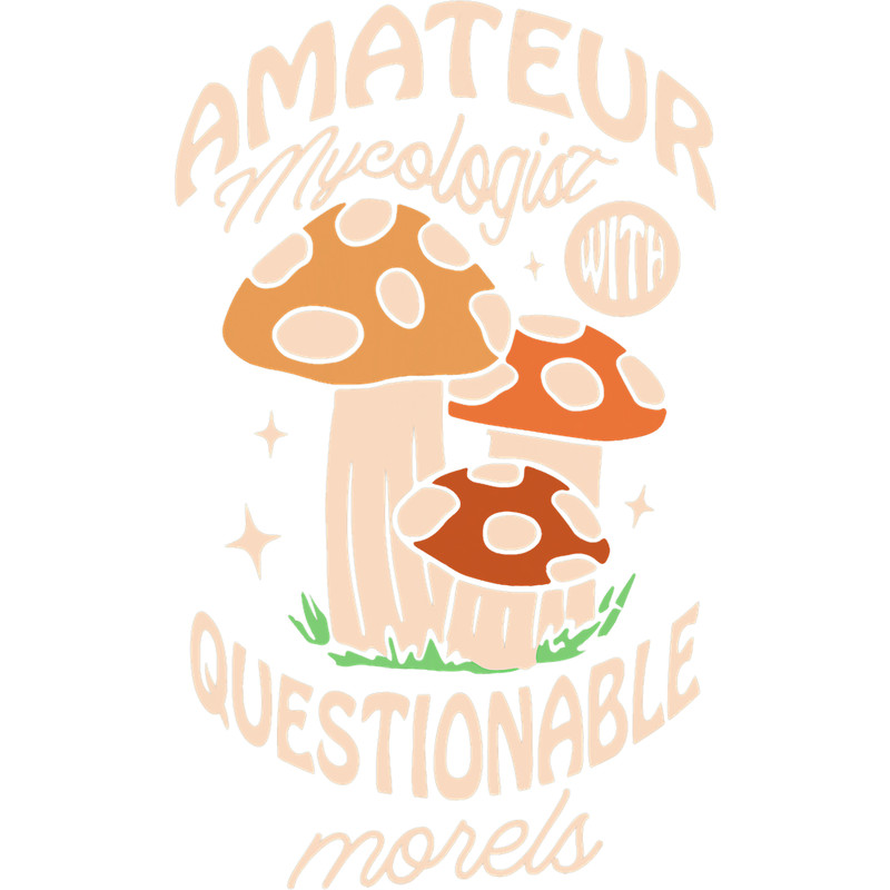 Mushroom Gift Amateur Mycologist with Questionable Morels Mushroom hunter.png