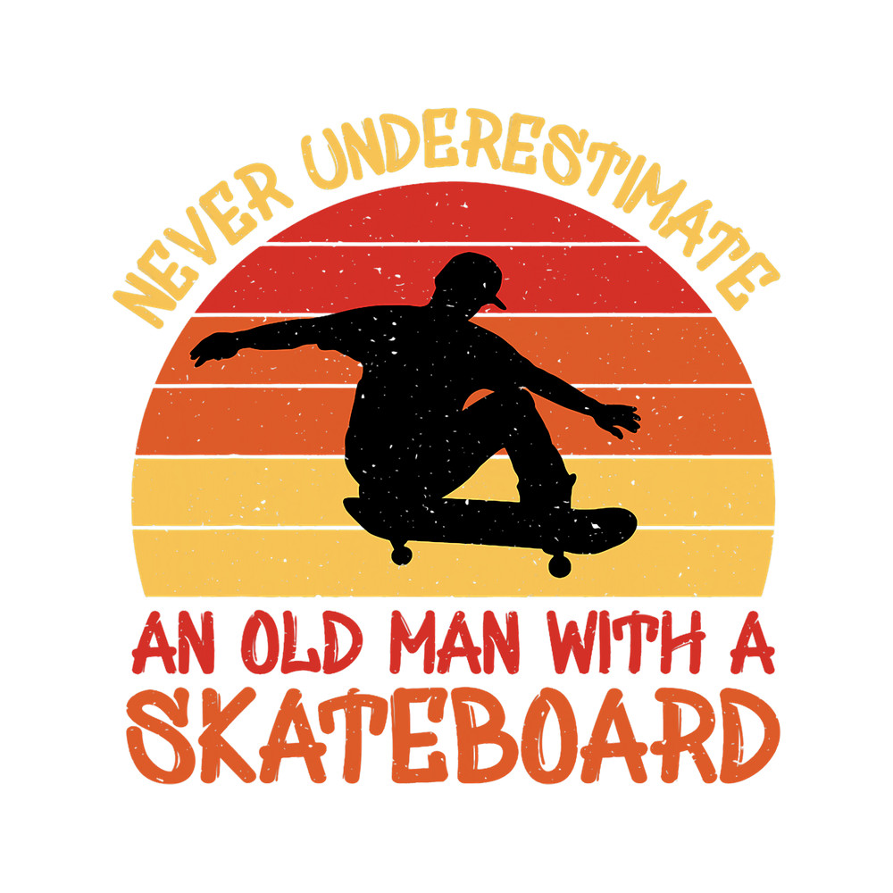 Never underestimate an Old Man with a Skateboard.png