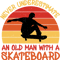Never underestimate an Old Man with a Skateboard.png