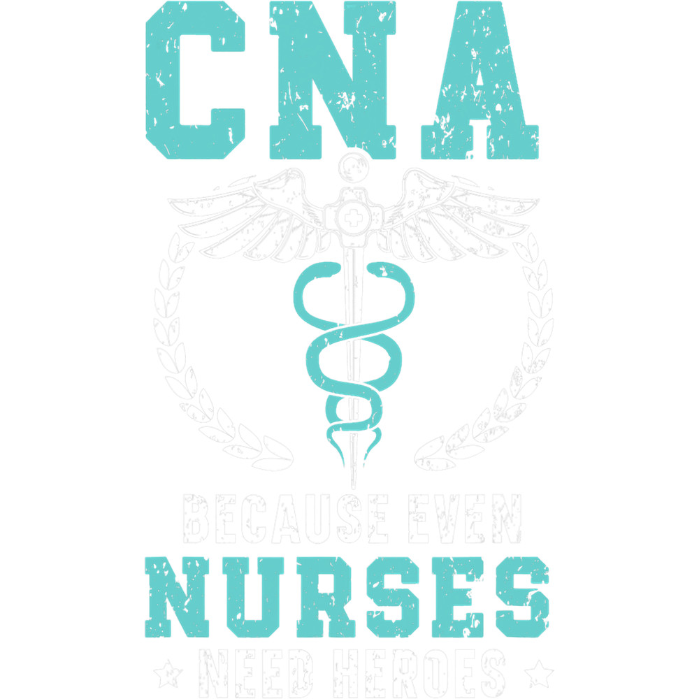 Nursing CNA Because Even Nurses Need Heroes Job Hospital 1.png