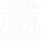 Parkour Lover Superhero Parkour Coach Funny Parkour Coach Humor.png