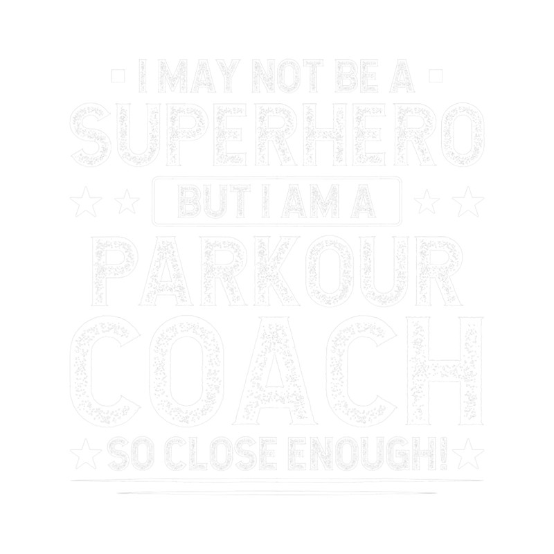 Parkour Lover Superhero Parkour Coach Funny Parkour Coach Humor.png