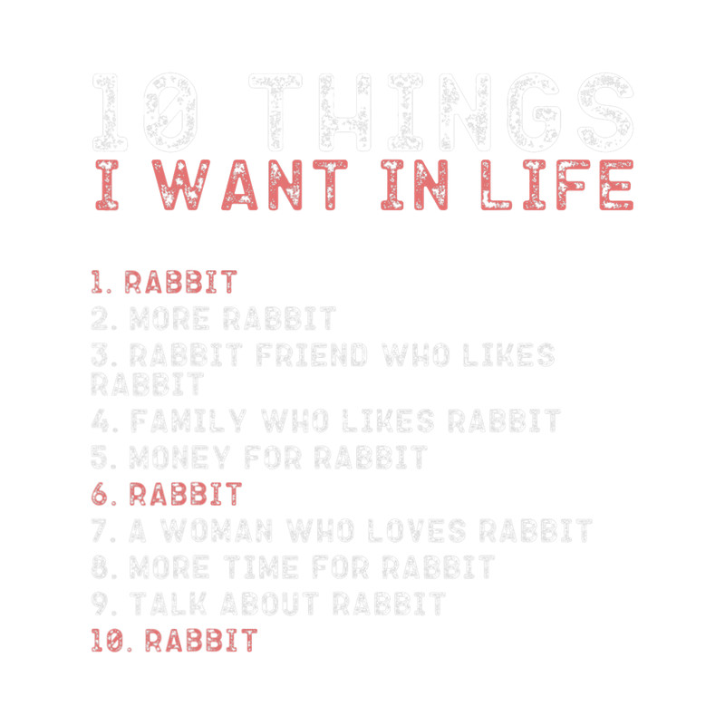 Rabbits 10 Things I Want In My Life Shirts RABBIT Lovers Men.png