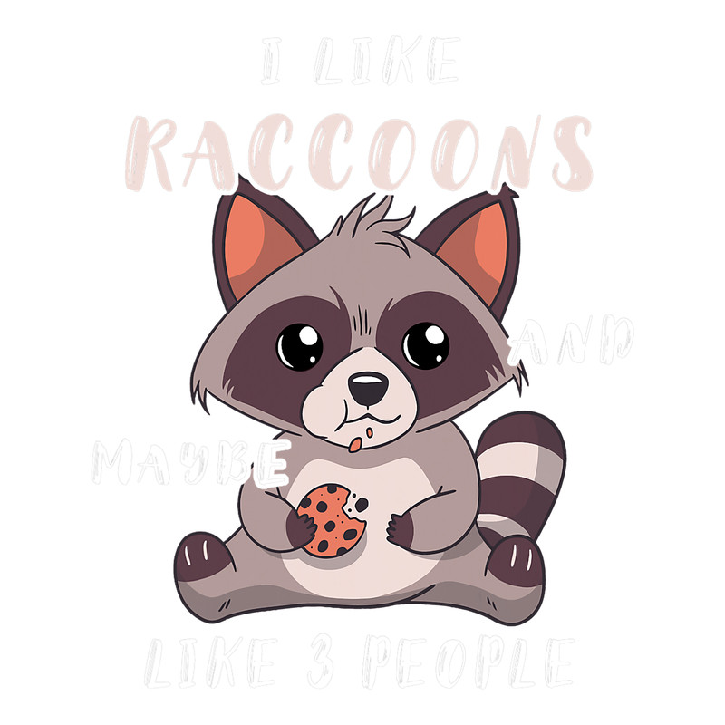 Raccoons I Like Raccoons Mammal Animal Garbage Trashy Raccoon.png