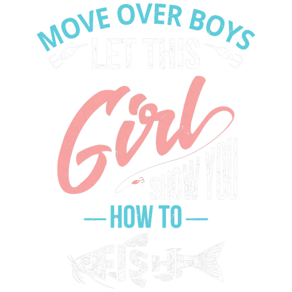 Move Over Boys Let This Girl Show You How To fish 238.png