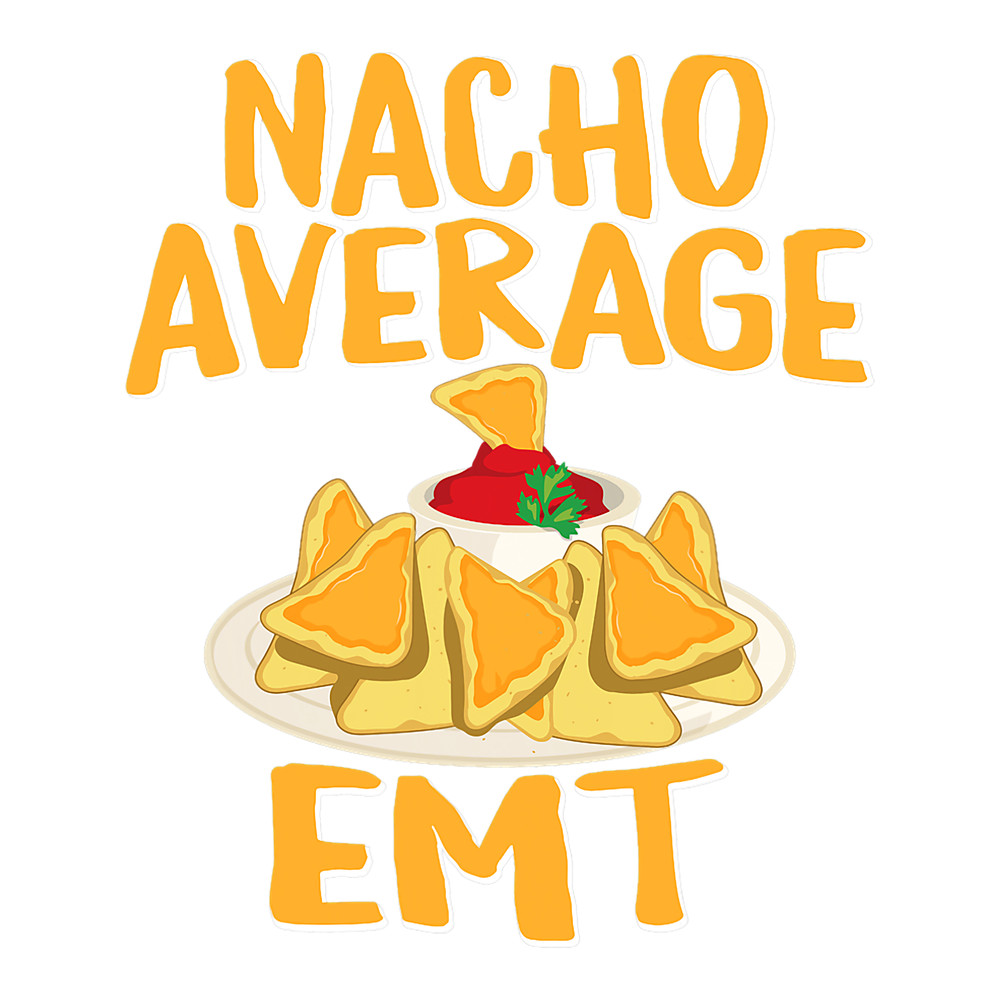 Nacho Average EMT EMS ambulance funny funny EMT.png