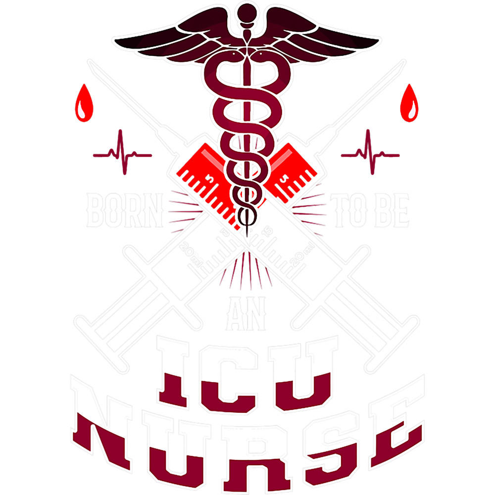 Nursing Born To Be An Icu Nurse Hospital Caretaker Icu Nurse.png