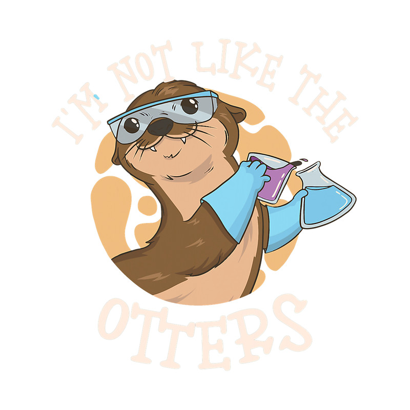 Otters Im Not Like The Otters Science Teacher 1.png