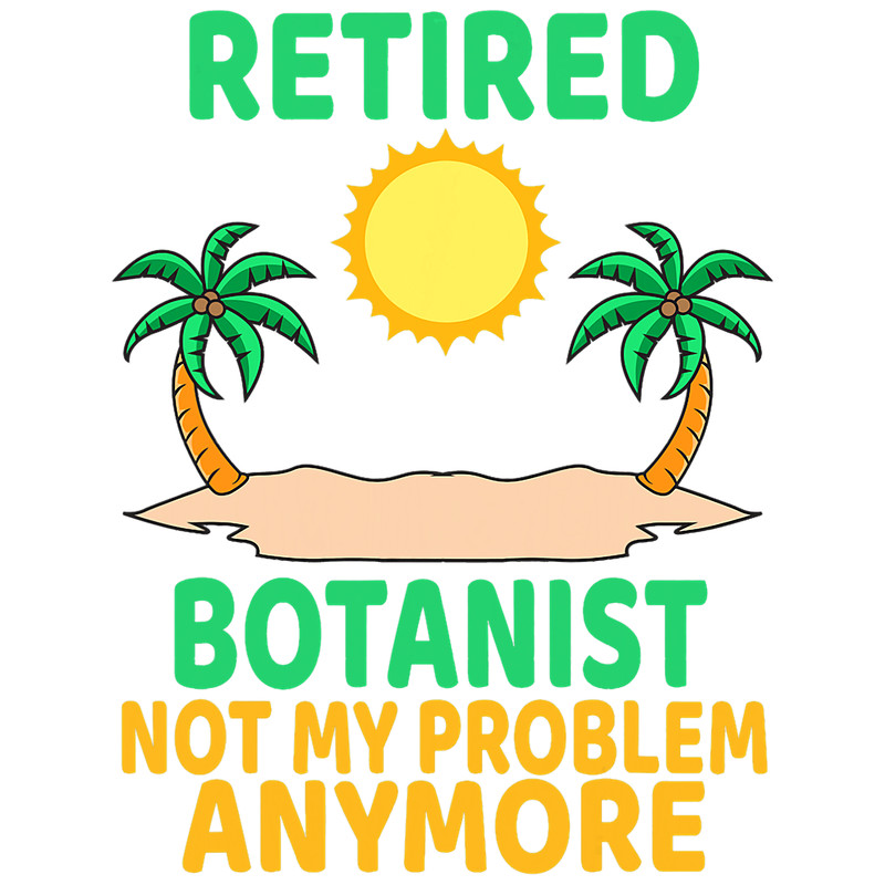 Retired Botanist Funny Retirement Party Retiree.png