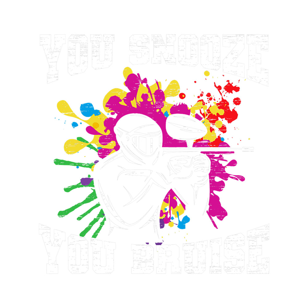 Paintball Paint You Snooze You Bruise Paintball Player Paintballer 3.png