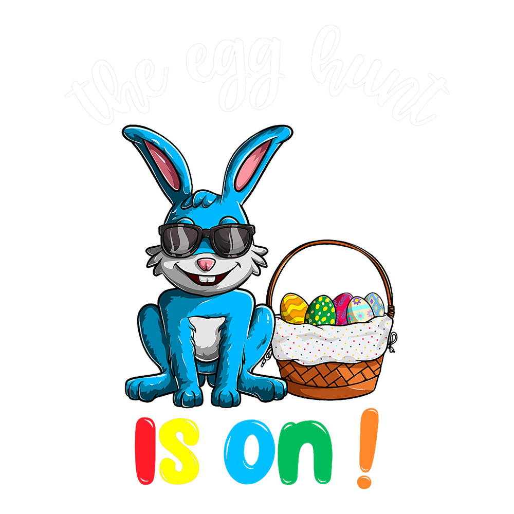 Rabbits Easter Day The Egg Hunt Is On Shirts Fun Eggs Hunting Bunny.png