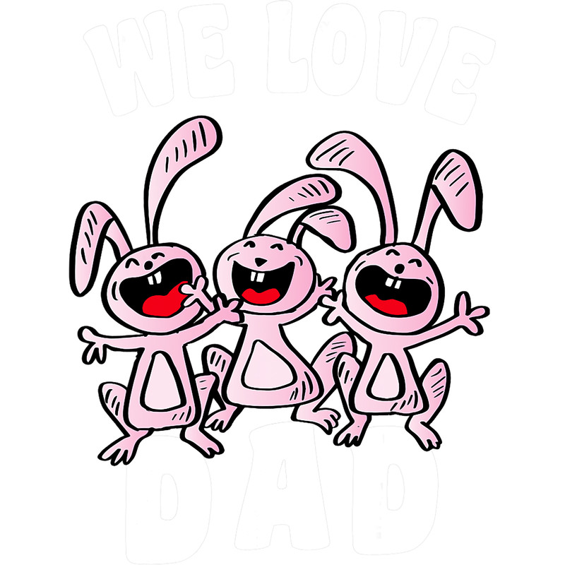 Rabbits We Love Dad Rabbits Funny Fathers Day Son Daughter.png