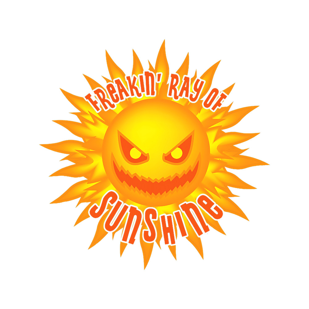 Sarcastic Meme Freakin Ray of Sunshine Evil Sun Halloween.png