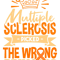 Multiple Sclerosis MS MS Awareness I Multiple Sclerosis Picked The Wrong Princess.png