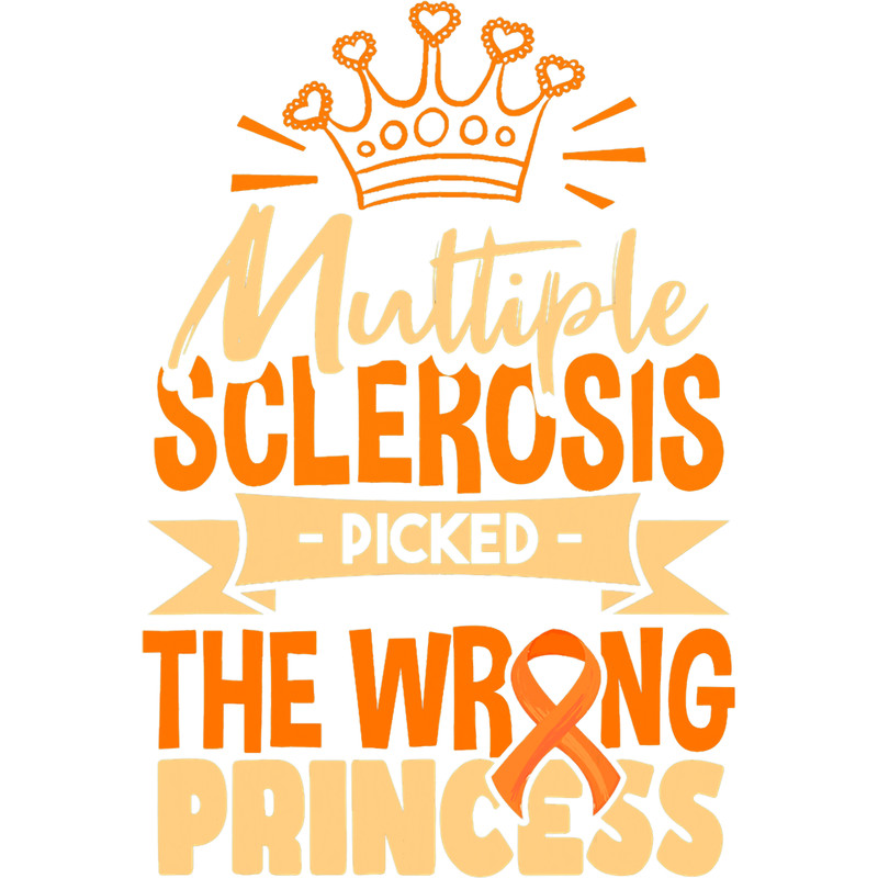 Multiple Sclerosis MS MS Awareness I Multiple Sclerosis Picked The Wrong Princess.png