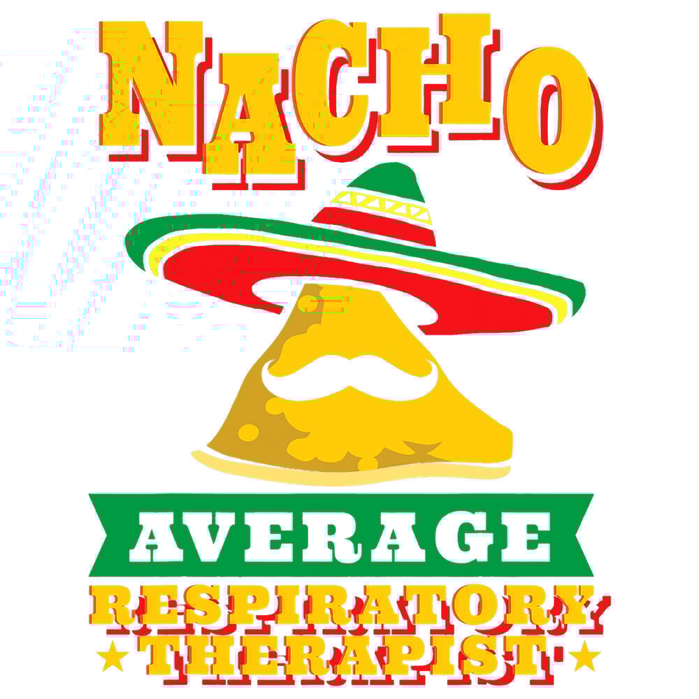 Nacho Average Respiratory Therapist Cinco De Mayo.png