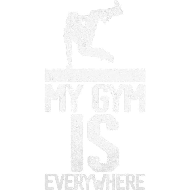 Parkour Lover My Gym is everywhere Parkour Traceur Hobby Quote.png