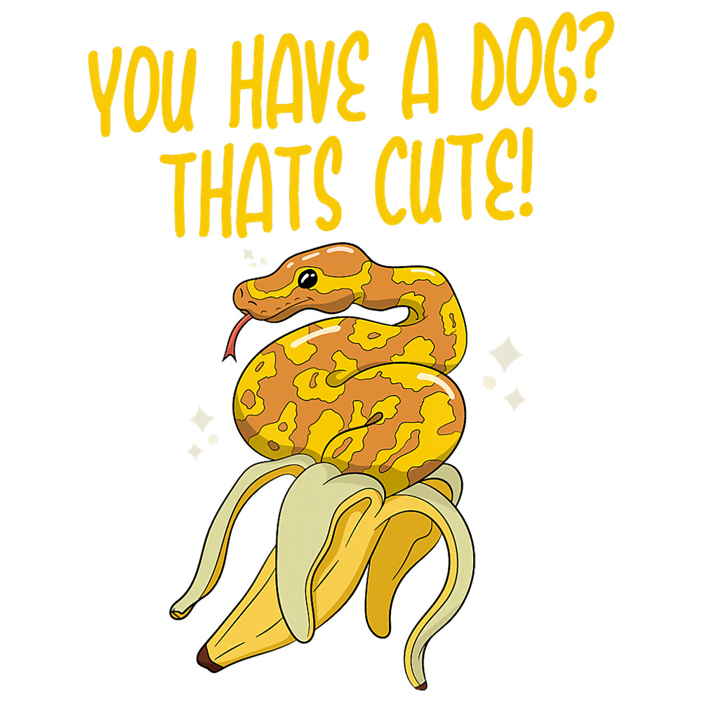 Python Lover You have a Dog Thats Cute Snake Funny Ball Python.png