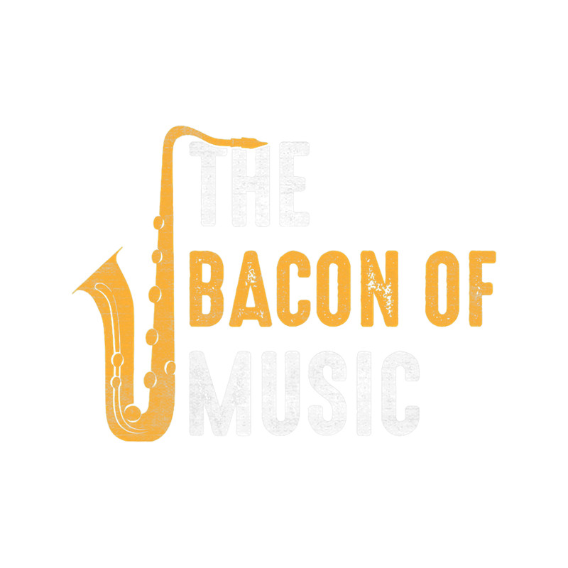 Saxophone Lover The Bacon of Music Saxophone Saxaphone Player 6.png