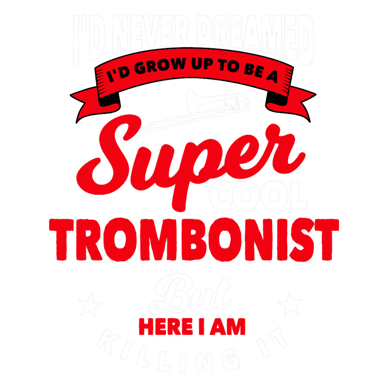 Funny Trombone Player Saying Gift Brass Band.png