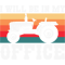 I Will Be In My Office Tractor Owners Farmers Tractor Lovers.png