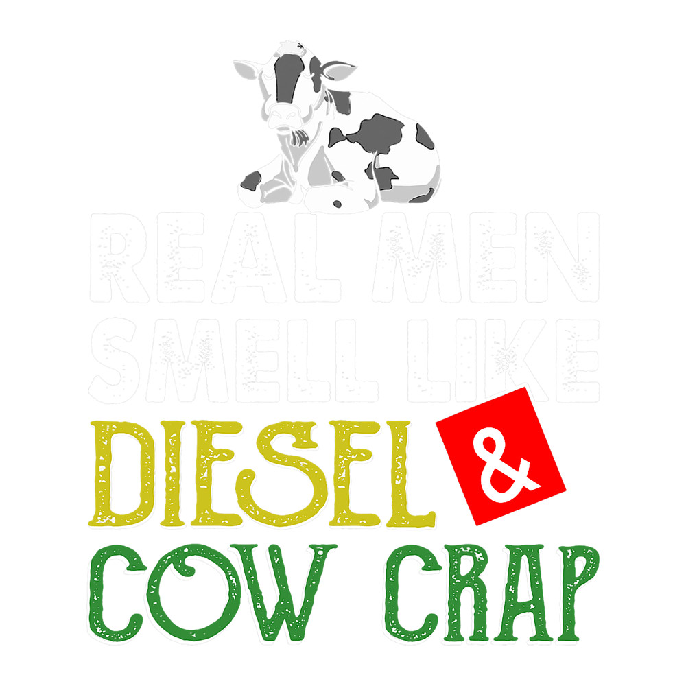 Mens Real Men smell like Diesel Cow crap Funny Farmer.png