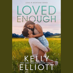Loved Enough (Love in Montana Book 5) By kelly elliott