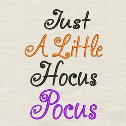 just a little hocus pocus embroidery design 3 sizes -instant d0wnl0ad