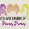 It S Just A Bunch Of Hocus Pocus Embroidery Design 3 Sizes V3 0