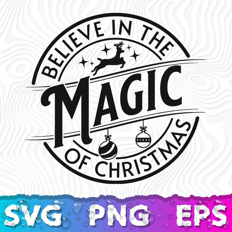 Believe In The Magic Of Christmas SVG, Christmas PNG, Svg Believe, Merry Christmas PNG  .jpeg