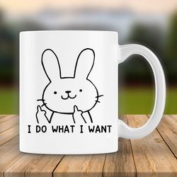 bunny mug, i do what i want funny rabbit mug, bunny coffee mug, pet bunny mug, gifts for friends, easter mug, easter bun