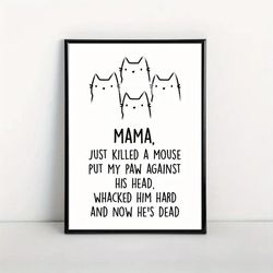 Just Killed a Mouse Cat Poster Art Print, Humorous Wall Decor for Any Room, Frameless & Perfect for Bathroom, Bedroom