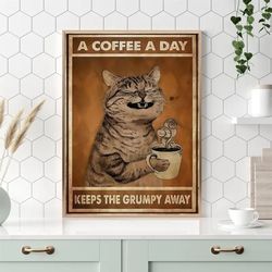 Inspirational Quote Wall Art, A Coffee A Day Keeps The Grumpy Away Cat Drinking Coffee Poster, Funny Animal Poster