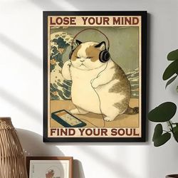 Decorate Wall Poster, Wall Art Painting,Lose Your Mind Find Your Soul, Funny Japanese Style Cat Listen, To Music Wave