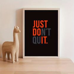 Just Don't Quit Motivational Poster for Workout and Fitness Enthusiasts - Unframed, Frameless Wall Art, Portrait Orienta