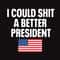 I Could Shit Better President SVG American Flag SVG SVG Trump President SVG.jpg