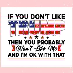 if you dont like trump - best gift for voters svg